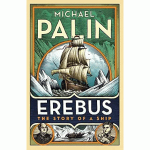 Michael Palin | Erebus The Story of a Ship
